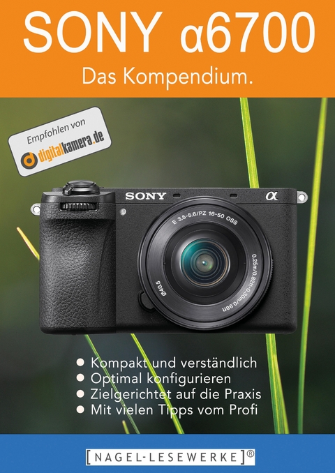 SONY &alpha;6700 - Das Kompendium. - Michael Nagel