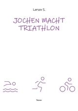 Jochen macht Triathlon - Larsen Sechert
