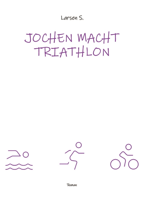 Jochen macht Triathlon - Larsen Sechert