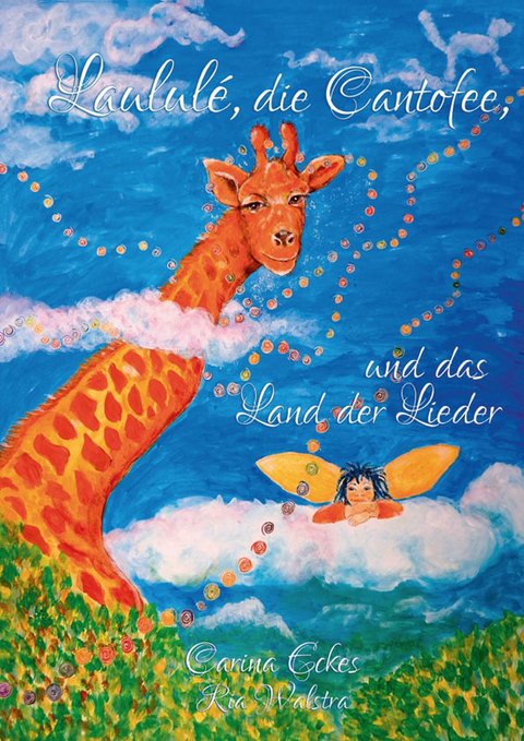 Laulul&eacute;, die Canto, und das Land der Lieder - Carina Eckes