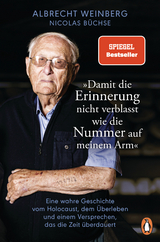Damit die Erinnerung nicht verblasst wie die Nummer auf meinem Arm - Nicolas Büchse, Albrecht Weinberg