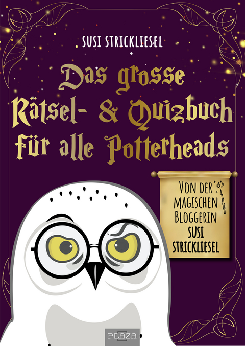Das gro&szlig;e R&auml;tsel- & Quizbuch f&uuml;r alle Potterheads (von der bekannten Bloggerin Susi Strickliesel) - Susanne Ortner