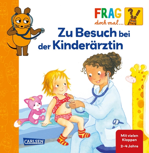 Frag doch mal ... die Maus: Zu Besuch bei der Kinder&auml;rztin - Petra Klose
