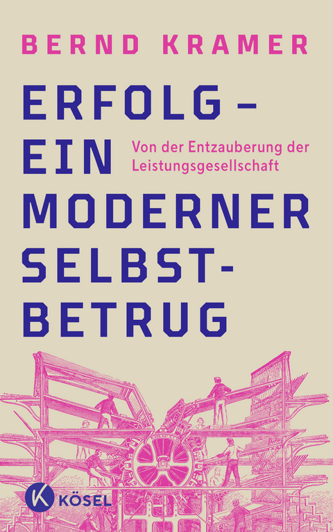 Erfolg &ndash; ein moderner Selbstbetrug - Bernd Kramer