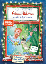 Grimm und M&ouml;hrchen und die Weihnachtswette &ndash; 24 Geschichten, Lieder und Ideen zum Advent - Stephanie Schneider