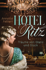 Hotel Ritz. Tr&auml;ume von Glanz und Gl&uuml;ck - Annette Fabiani
