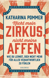 Nicht mein Zirkus, nicht meine Affen - Katharina Pommer