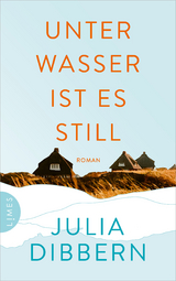 Unter Wasser ist es still - Julia Dibbern