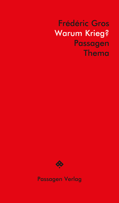 Warum Krieg? - Fr&eacute;d&eacute;ric Gros