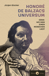 Honor&eacute; de Balzacs Universum oder: Wie man einen Menschen liest - J&uuml;rgen Glocker