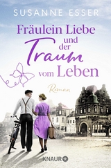 Fr&auml;ulein Liebe und der Traum vom Leben - Susanne Esser