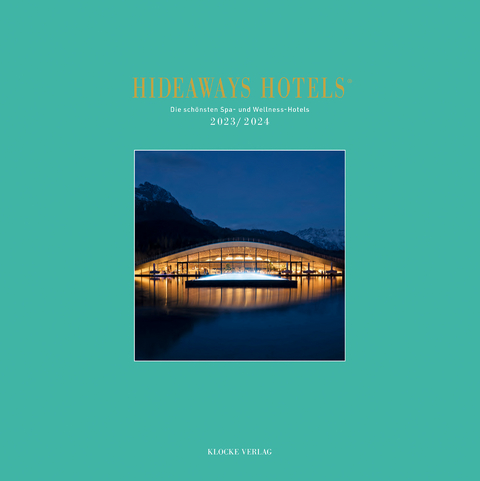 Hideaways Hotels. Die sch&ouml;nsten Spa- und Wellness-Hotels / 2023/2024