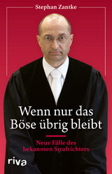 Wenn nur das Böse übrig bleibt - Stephan Zantke