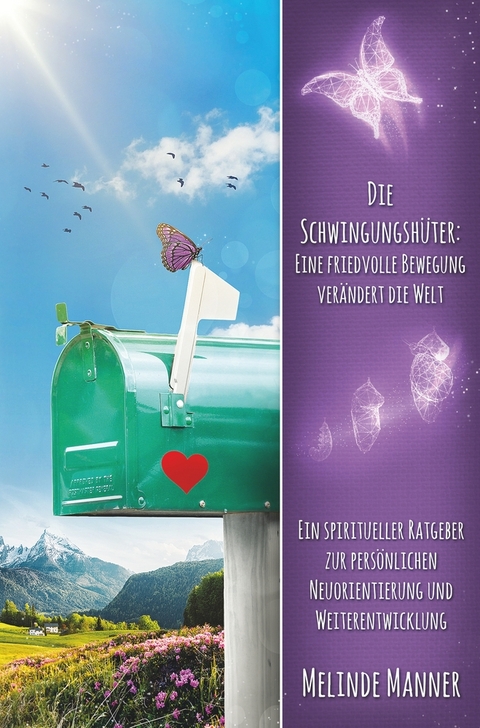 Die Schwingungsh&uuml;ter: Eine friedvolle Bewegung ver&auml;ndert die Welt - Melinde Manner