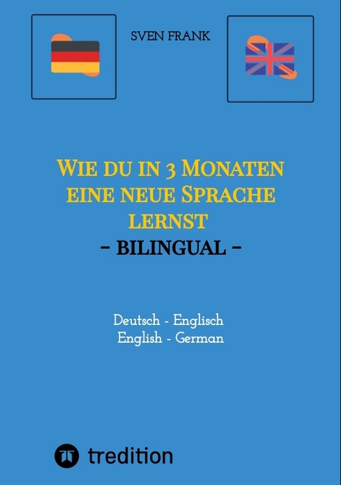 Wie du in 3 Monaten eine neue Sprache lernst - bilingual - Sven Frank