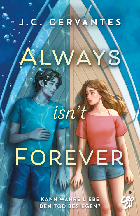 Always Isn&rsquo;t Forever &ndash; Kann wahre Liebe den Tod besiegen? - J. C. Cervantes