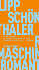 Wie rationale Maschinen romantisch wurden - Philipp Sch&ouml;nthaler