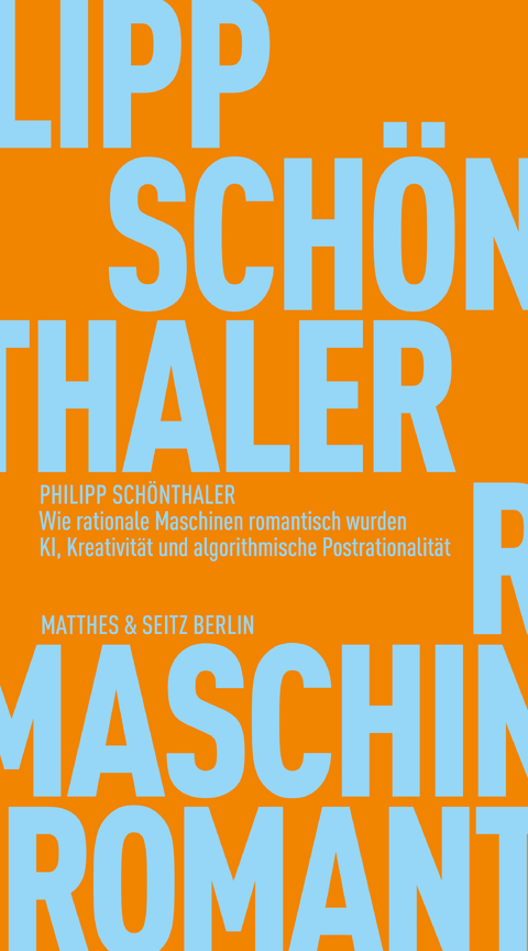 Wie rationale Maschinen romantisch wurden - Philipp Sch&ouml;nthaler