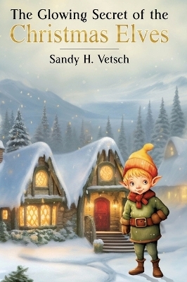 The Glowing Secret of the Christmas Elves