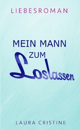 MEIN MANN ZUM LOSLASSEN - Laura Cristine