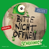 Bitte nicht &ouml;ffnen - H&ouml;rspiele 2: Schleimig! Das H&ouml;rspiel - Charlotte Habersack