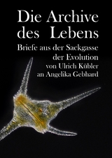 Die Archive des Lebens - Ulrich K&uuml;bler, Angelika Gebhard