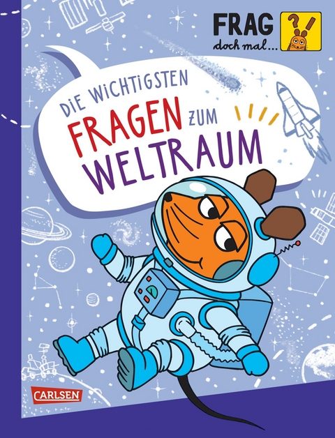 Frag doch mal ... die Maus: Die wichtigsten Fragen zum Weltraum - Linda Hartwig