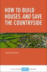 How to Build Houses and Save the Countryside - Shaun Spiers