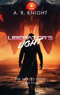 Liberator's Light - a R Knight