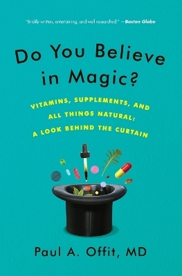 Do You Believe in Magic? - Dr Paul A Offit