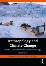 Anthropology and Climate Change - Crate, Susan A.; Nuttall, Mark