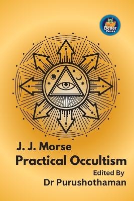 J. J. Morse Practical Occultism - Dr Editor Purushothaman Kollam