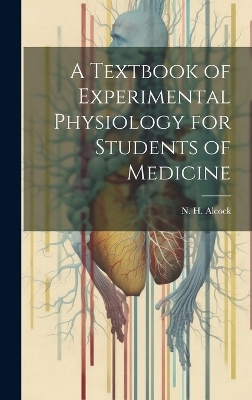 A Textbook of Experimental Physiology for Students of Medicine - 