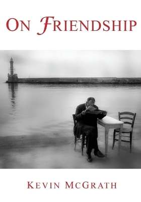 On Friendship - Kevin McGrath