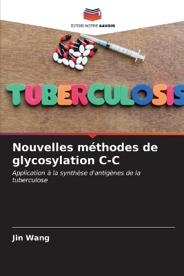 Nouvelles m&eacute;thodes de glycosylation C-C - Jin Wang