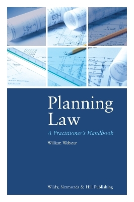 Planning Law: A Practitioner's Handbook - William Webster