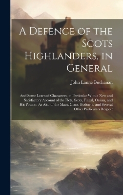 A Defence of the Scots Highlanders, in General - Reverend John Lane Buchanan