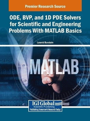 ODE, BVP, and 1D PDE Solvers for Scientific and Engineering Problems With MATLAB Basics