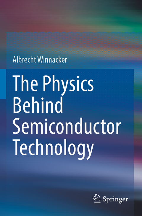 The Physics Behind Semiconductor Technology - Albrecht Winnacker