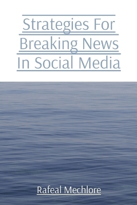 Strategies For Breaking News In Social Media