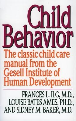 Child Behaviour - Frances L. Ilg, Louise Bates Ames, Sidney Baker