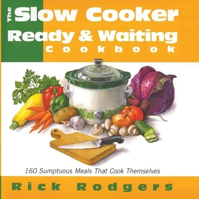 Slow Cooker: Ready and Waiting - Rick Rodgers