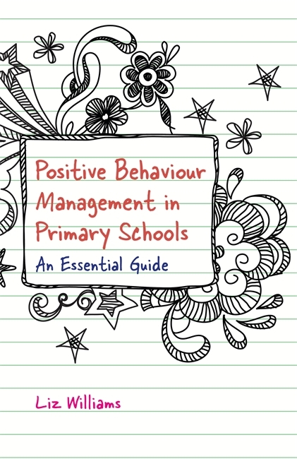 Positive Behaviour Management in Primary Schools - Liz Williams