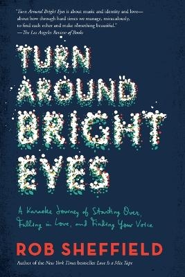Turn Around Bright Eyes - Rob Sheffield