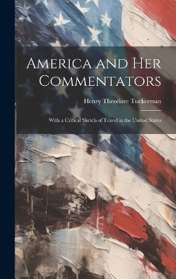 America and Her Commentators - Henry Theodore Tuckerman