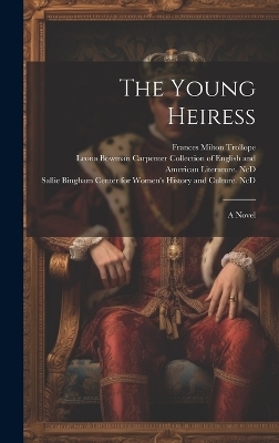 The Young Heiress - Frances Milton 1780-1863 Trollope