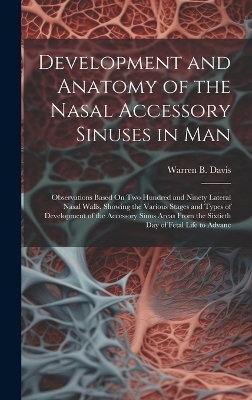 Development and Anatomy of the Nasal Accessory Sinuses in Man - Warren B Davis