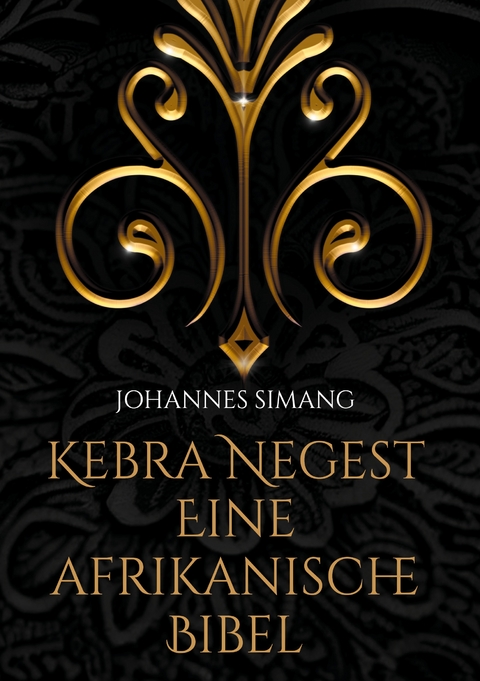 Kebra Negest Eine afrikanische Bibel - Johannes Simang