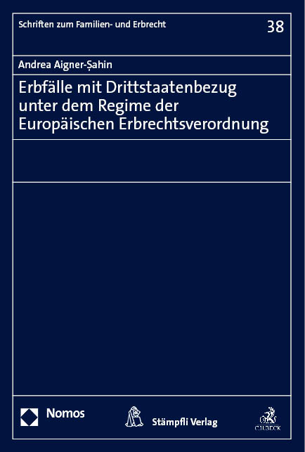 Erbf&auml;lle mit Drittstaatenbezug unter dem Regime der Europ&auml;ischen Erbrechtsverordnung - Andrea Aigner-Şahin