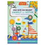 Jede Seite ein Projekt: Umwelt und Natur - Upcycling Bastelprojekte f&uuml;r gute Laune
